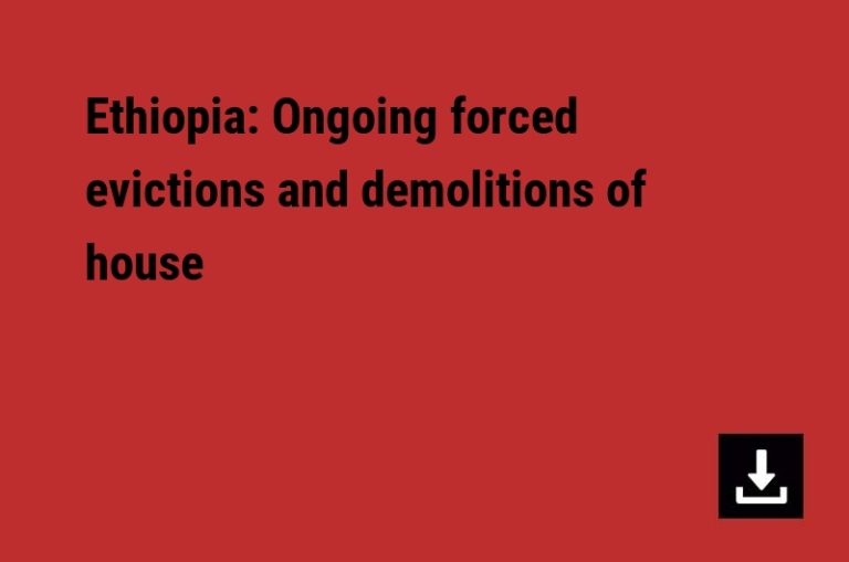 Ethiopia: Ongoing forced evictions and demolitions of house