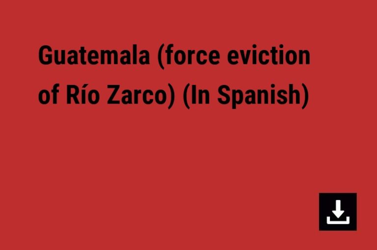 Guatemala (force eviction of Río Zarco) (In Spanish)