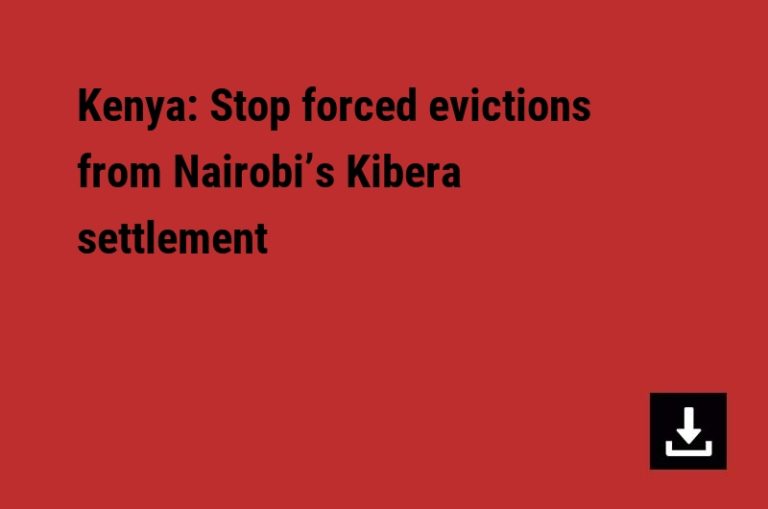 Kenya: Stop forced evictions from Nairobi’s Kibera settlement
