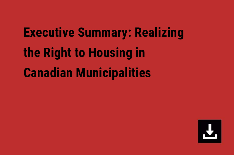 Executive Summary: Realizing the Right to Housing in Canadian Municipalities