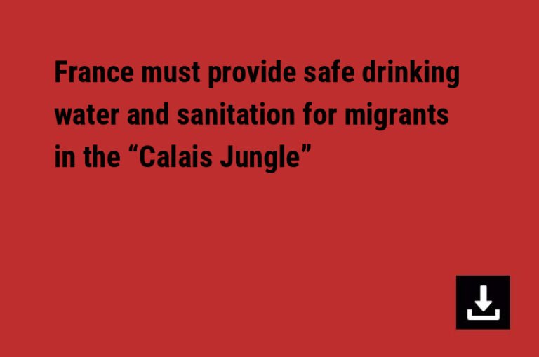France must provide safe drinking water and sanitation for migrants in the “Calais Jungle”