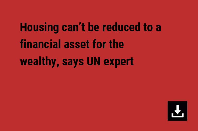 Housing can’t be reduced to a financial asset for the wealthy, says UN expert