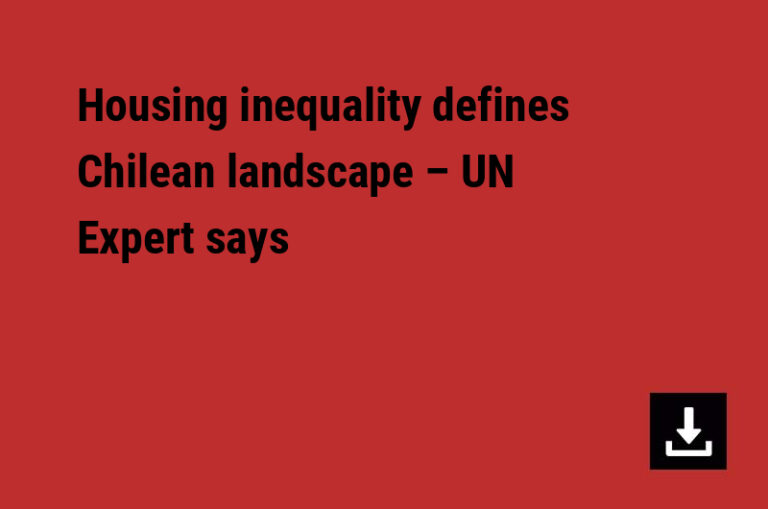 Housing inequality defines Chilean landscape – UN Expert says