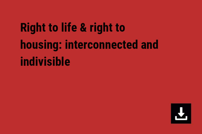 Right to life & right to housing: interconnected and indivisible