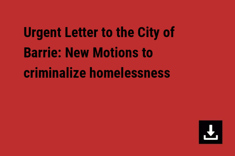 Urgent Letter to the City of Barrie: New Motions to criminalize homelessness